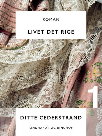 Ditte Cederstrand: Livet det rige : roman