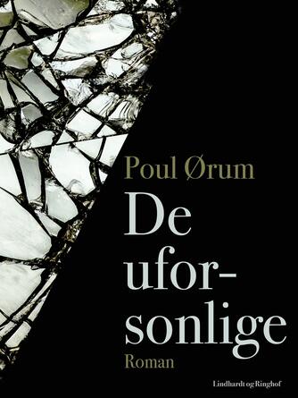 Poul Ørum (f. 1919): De uforsonlige : roman
