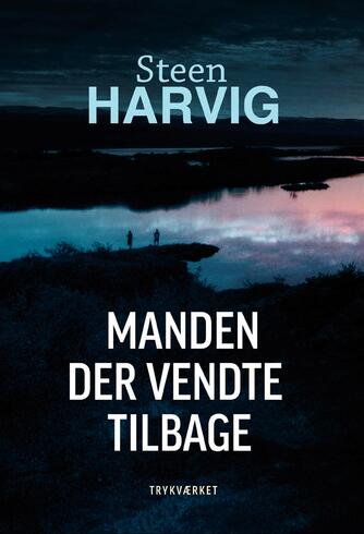 Steen Harvig: Manden der vendte tilbage