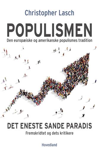 Christopher Lasch: Populismen : den europæiske og amerikanske populismes tradition : det eneste sande paradis : fremskridtet og dets kritikere