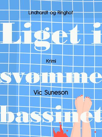 Vic Suneson: Liget i svømmebassinet : krimi