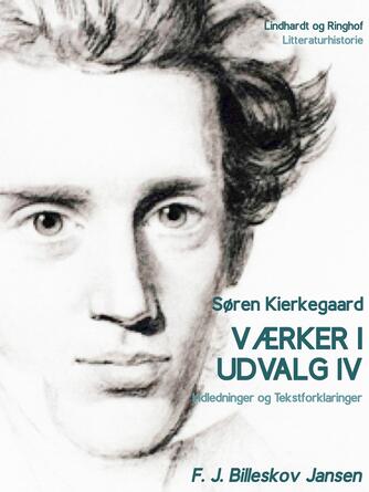 Søren Kierkegaard: Værker i udvalg. 4, Indledninger og Tekstforklaringer