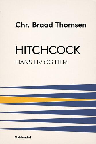 Chr. Braad Thomsen: Hitchcock : hans liv og film