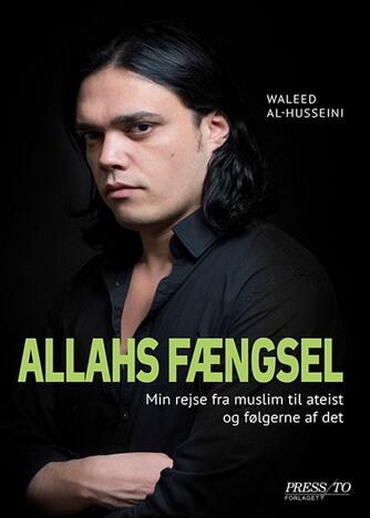 Waleed al-Husseini: Allahs fængsel : min rejse fra muslim til ateist og følgerne af det