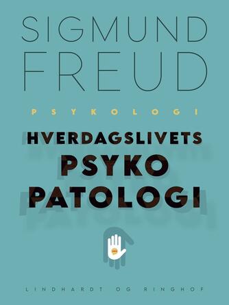 Sigmund Freud: Hverdagslivets psykopatologi