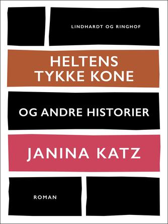 Janina Katz: Heltens tykke kone og andre historier