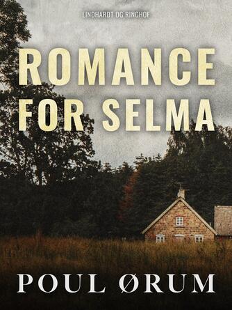 Poul Ørum (f. 1919): Romance for Selma : roman