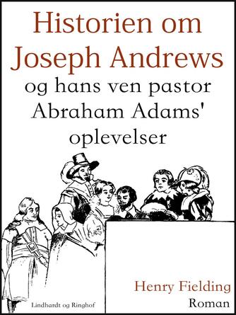 Henry Fielding: Historien om Joseph Andrews og hans ven pastor Abraham Adams  oplevelser : roman