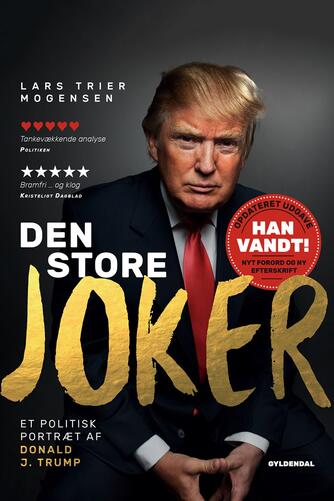 Lars Trier Mogensen: Den store joker : et polititisk portræt af Donald J. Trump