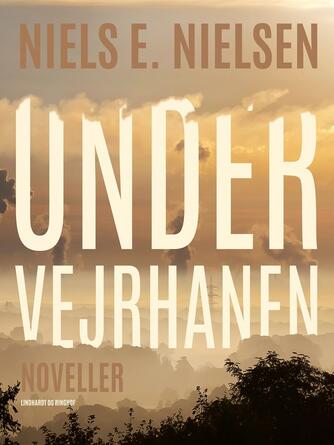 Niels E. Nielsen (f. 1924): Under vejrhanen : noveller