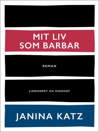 Janina Katz: Mit liv som barbar