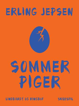 Erling Jepsen (f. 1956): Sommerpiger : skuespil