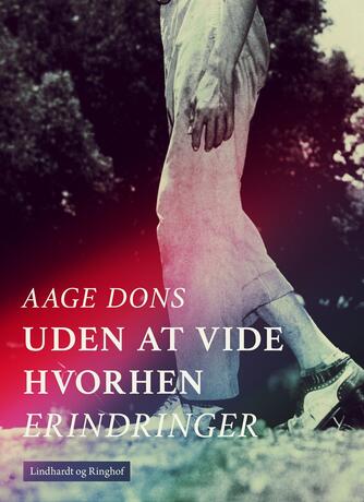 Aage Dons: Uden at vide hvorhen : erindringer