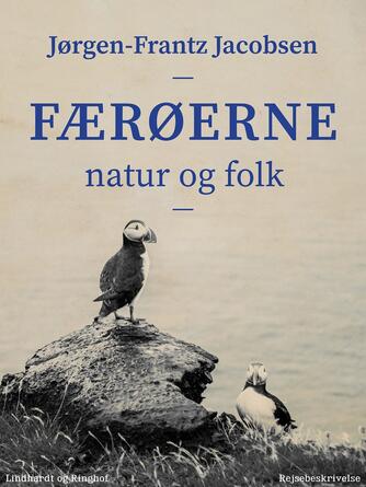 Jørgen-Frantz Jacobsen (f. 1900): Færøerne : natur og folk : rejsebeskrivelse