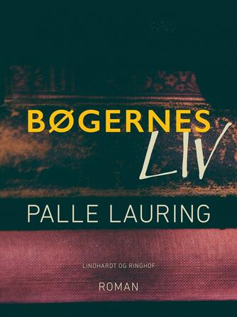 Palle Lauring: Bøgernes liv : roman