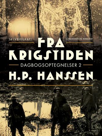 H. P. Hanssen (f. 1862): Fra krigstiden : dagbogsoptegnelser : selvbiografi. 2