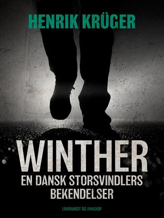 Henrik Krüger: Winther : en dansk storsvindlers bekendelser