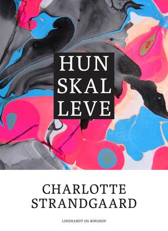 Charlotte Strandgaard: Hun skal leve