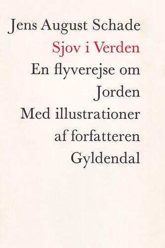 Jens August Schade: Sjov i verden : en flyverejse om jorden