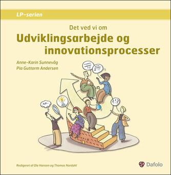 Anne-Karin Sunnevåg, Pia Guttorm Andersen: Det ved vi om udviklingsarbejde og innovationsprocesser