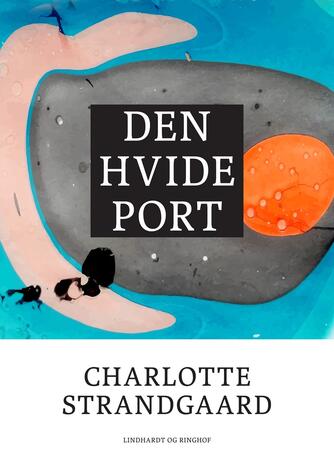 Charlotte Strandgaard: Den hvide port