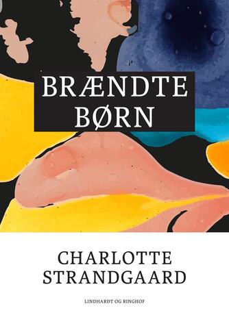 Charlotte Strandgaard: Brændte børn