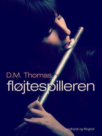 D. M. Thomas: Fløjtespilleren