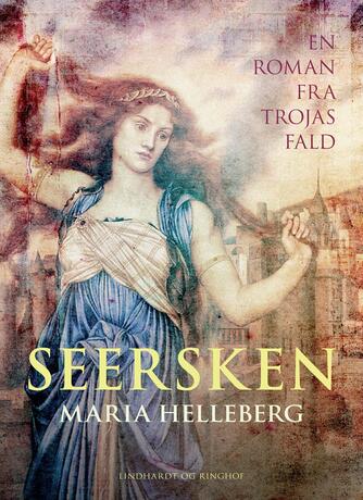 Maria Helleberg: Seersken : en roman fra Trojas fald