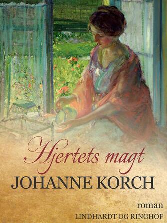 Johanne Korch: Hjertets magt : roman