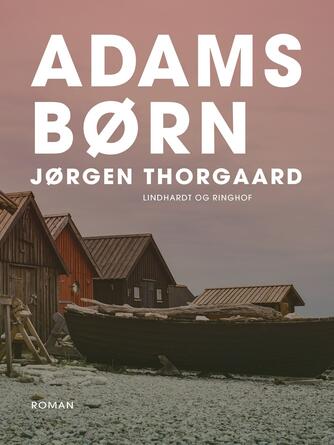 Jørgen Thorgaard: Adams børn : roman