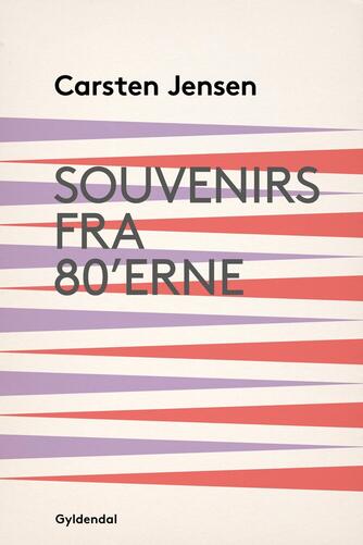 Carsten Jensen (f. 1952): Souvenirs fra 80'erne