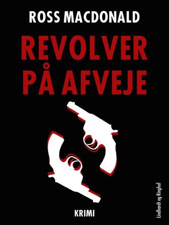 Ross Macdonald: Revolver på afveje : krimi