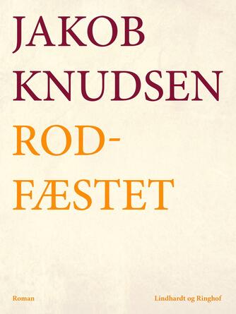 Jakob Knudsen (f. 1858): Rodfæstet : Roman