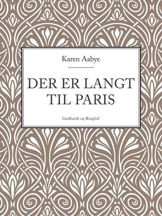 Karen Aabye: Der er langt til Paris