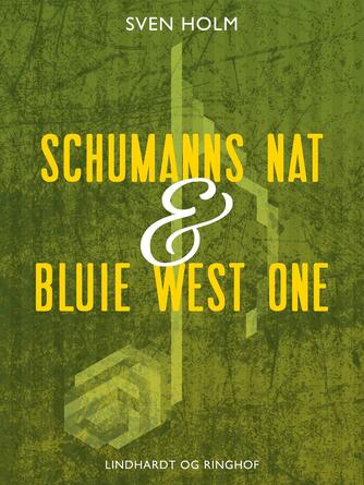 Sven Holm (f. 1940): Schumanns nat & Bluie West One