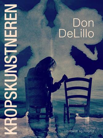 Don DeLillo: Kropskunstneren : roman