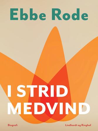 : I strid medvind : biografi