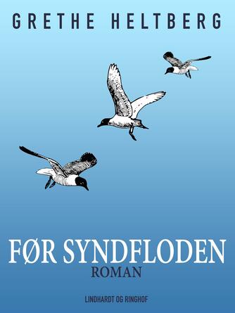 Grethe Heltberg: Før syndfloden : roman