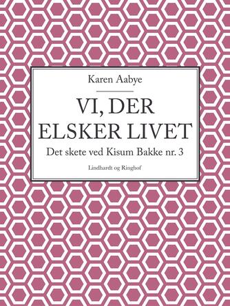 Karen Aabye: Vi, der elsker livet