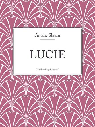 Amalie Skram: Lucie