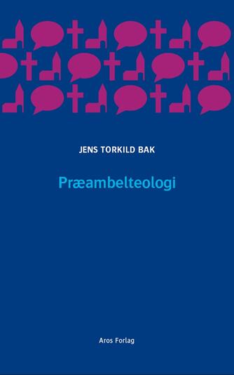 Jens Torkild Bak: Præambelteologi