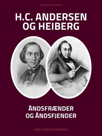 Niels Birger Wamberg: H.C. Andersen og Heiberg : åndsfrænder og åndsfjender