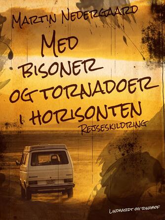 Anne Bjerregaard Sinding, Martin Nedergaard Andersen: Med bisoner og tornadoer i horisonten : rejseskildring