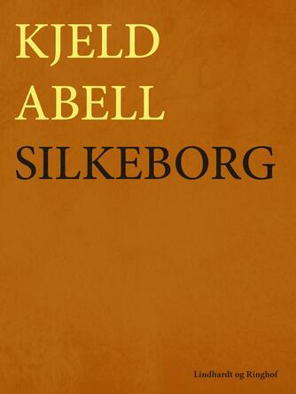 Kjeld Abell: Silkeborg