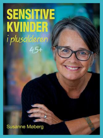 Susanne Møberg: Sensitive kvinder i plusalderen 45+