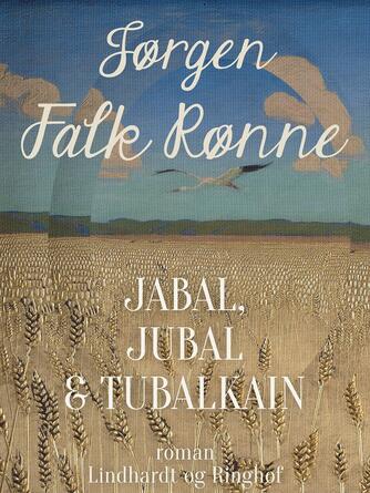 Jørgen Falk Rønne: Jabal, Jubal & Tubalkain : roman
