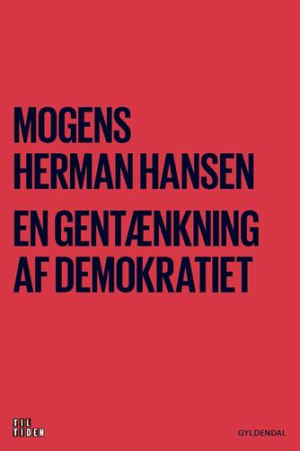 Mogens Herman Hansen (f. 1940): En gentænkning af demokratiet