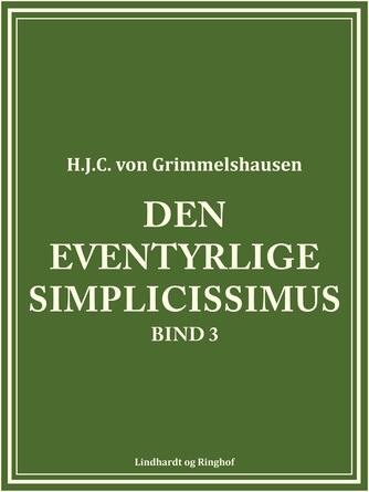 H. J. C. von Grimmelshausen: Den eventyrlige Simplicissimus. Bind 3