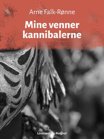 Arne Falk-Rønne: Mine venner kannibalerne