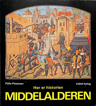 Palle Petersen (f. 1943): Her er historien : Middelalderen